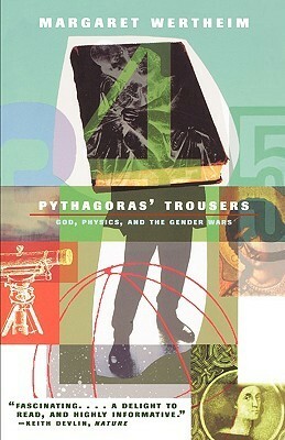 Pythagoras' Trousers: God, Physics and the Gender Wars by Margaret Wertheim