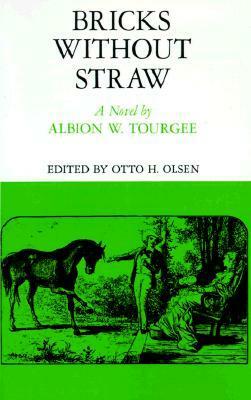 Bricks Without Straw by Otto H. Olsen, Albion W. Tourgée