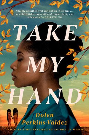 Take My Hand by Dolen Perkins-Valdez