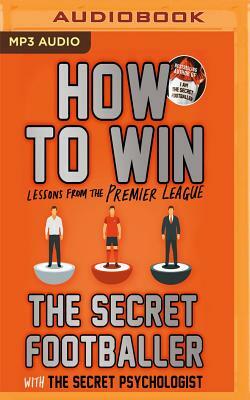 How to Win: Lessons from the Premier League by The Secret Footballer