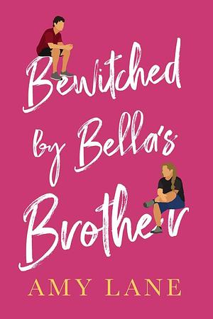 Bewitched by Bella's Brother by Amy Lane