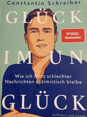 Glück im Unglück by Constantin Schreiber