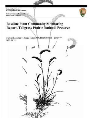 Baseline Plant Community Monitoring Report, Tallgrass Prairie National Preserve by U. S. Department National Park Service, Alicia Sasseen, Mike Debacker