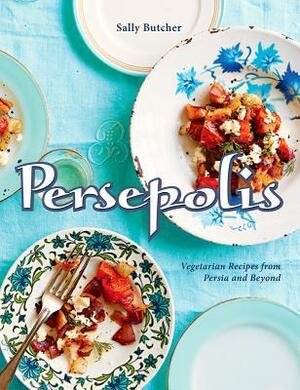 Persepolis: Vegetarian Recipes from Persia and Beyond by Sally Butcher, Yuki Sugiura