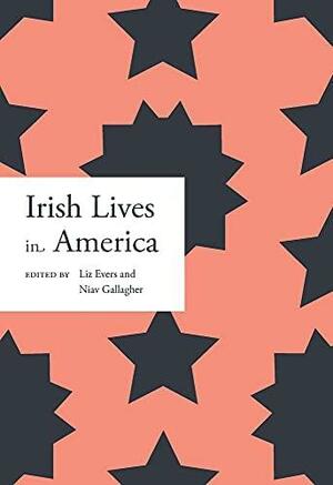 Irish Lives in America by Niav Gallagher, Liz Evers