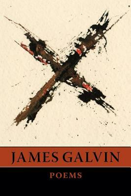 X: Poems by James Galvin