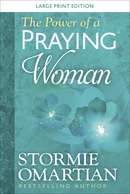 The Power of a Praying(r) Woman Large Print by Stormie Omartian