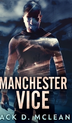 Manchester Vice by Jack D. McLean