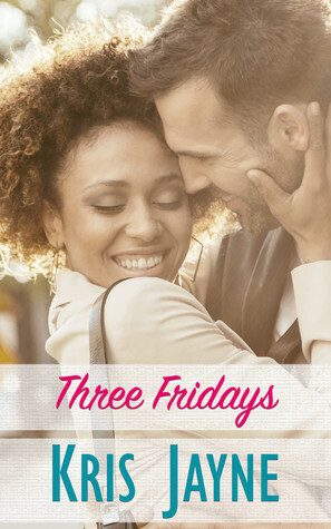 Three Fridays by Kris Jayne