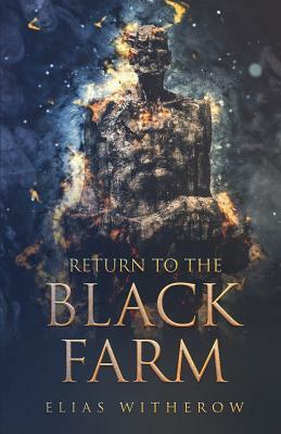 Return To The Black Farm by Elias Witherow