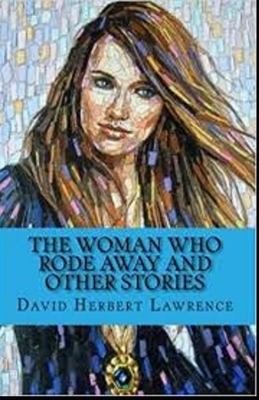 The Woman Who Rode Away And Other Stories Annotaed by D.H. Lawrence