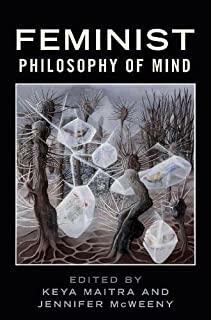 Feminist Philosophy of Mind by Jennifer McWeeny, Keya Maitra
