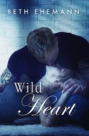 Wild Heart by Beth Ehemann