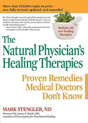 The Natural Physician's Healing Therapies: Proven Remedies Medical Doctors Don't Know by Mark Stengler