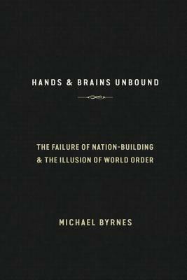 Hands & Brains Unbound by Michael Byrnes