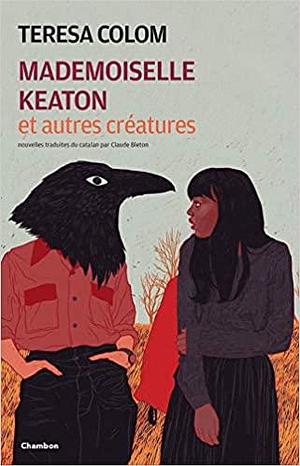 Mademoiselle Keaton et autres créatures by Teresa Colom