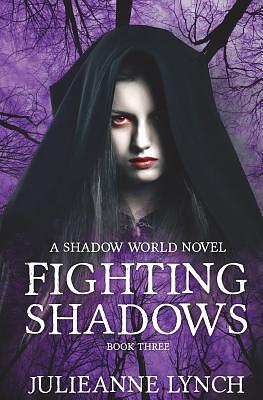 Fighting Shadows by Julieanne Lynch