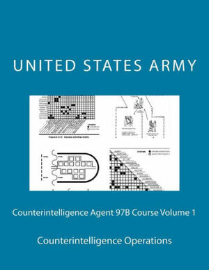 Counterintelligence Agent 97B Course Volume 1 by U.S. Department of the Army