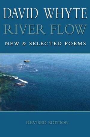 River Flow: New & Selected Poems Revised Edition by David Whyte