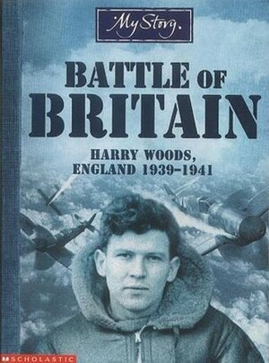 Battle of Britain: Harry Woods, England, 1939-1941 by Chris Priestley