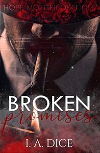 Broken Promises by I.A. Dice