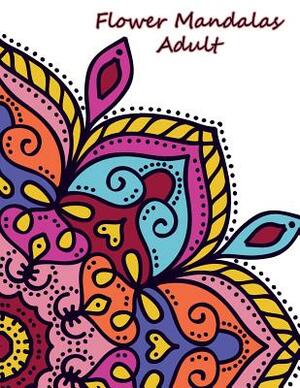 Flower Mandalas Adult: Mandalas to Color for Relaxation by Kathleen Neely