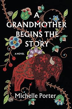 A Grandmother Begins the Story by Michelle Porter