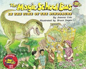 The Magic School Bus in the Time of Dinosaurs by Joanna Cole, Bruce Degen