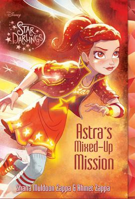 Astra's Mixed-Up Mission by Ahmet Zappa, Shana Muldoon Zappa