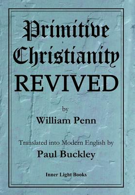 Primitive Christianity Revived by William Penn