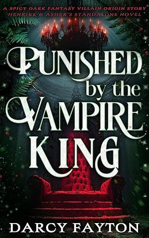 Punished by the Vampire King by Darcy Fayton