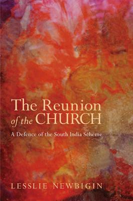 The Reunion of the Church, Revised Edition by Lesslie Newbigin