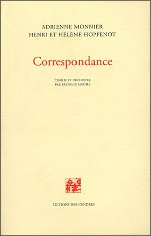 Correspondance by Henri Hoppenot, Adrienne Monnier, Helene Hoppenot