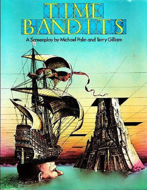 Time Bandits: A Screen Play by Terry Gilliam, Michael Palin