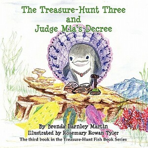 The Treasure-Hunt Three and Judge Mia's Decree by Brenda Darnley Martin