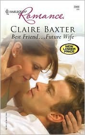 Best Friend...Future Wife by Claire Baxter