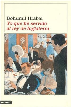 Yo que he servido al rey de Inglaterra by Bohumil Hrabal