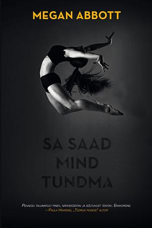 Sa saad mind tundma by Megan Abbott