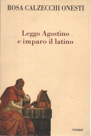 Leggo Agostino e imparo il latino by Rosa Calzecchi Onesti