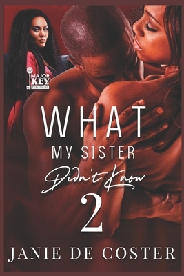What My Sister Didn't Know 2 by Janie De Coster