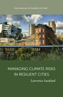 Managing Climate Risk in Resilient Cities by Lawrence Susskind