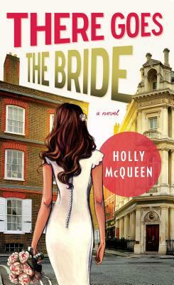 There Goes the Bride (Original) by Holly McQueen