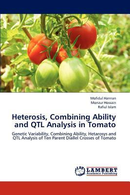 Heterosis, Combining Ability and Qtl Analysis in Tomato by Monzur Hossain, Mofidul Hannan, Rafiul Islam
