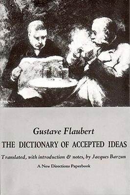 The Dictionary of Accepted Ideas by Gustave Flaubert, Jaques Barzun