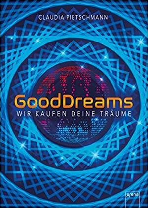 GoodDreams: wir kaufen deine Träume by Claudia Pietschmann