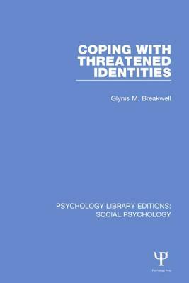 Coping with Threatened Identities by Glynis M. Breakwell