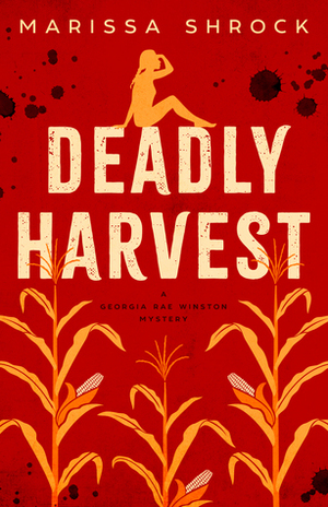 Deadly Harvest by Marissa Shrock