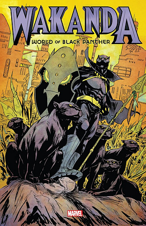 Wakanda: World of Black Panther Omnibus by Yona Harvey, Bryan Edward Hill, Evan Narcisse, Daniel Kibblesmith, Roxane Gay, Jim Zub, Nnedi Okorafor, Vita Ayala, Ta-Nehisi Coates