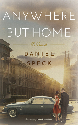 Anywhere But Home by Daniel Speck