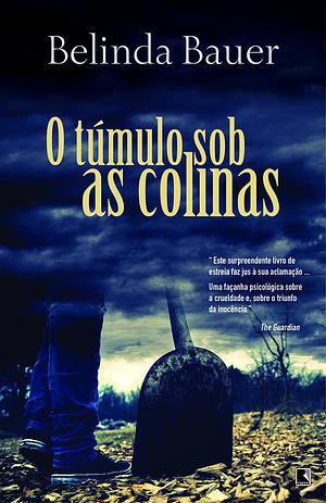 O Túmulo Sob as Colinas by Belinda Bauer